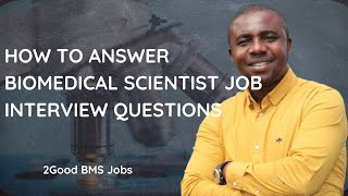 How to answer Biomedical Scientist job interview questions II Dr Emmanuel Ogbodo II GoodBMSJobs [upl. by Saiff]