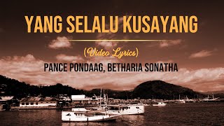 Pance Pondaag Feat Betharia Sonatha  Yang Selalu Kusayang Lirik [upl. by Ennayt]