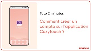 Comment créer un compte sur lapplication Cozytouch  Atlantic [upl. by Milas]