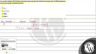 In a vernier calipers N1 divisions of vernier scale coincide with N divisions of main scale [upl. by Artema]