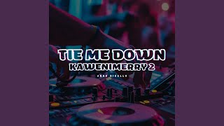 Tie Me Down Kawenimerry 2 [upl. by Ilehs43]