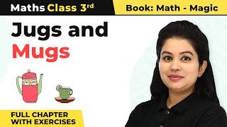 Class 3 Maths Chapter 11  Jugs and Mugs Full Chapter With Exercises [upl. by Jasisa]