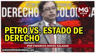 PETRO VS ESTADO DE DERECHO 🚨 Por Federico Hoyos Salazar [upl. by Reeta]