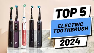 Top 5 BEST Electric Toothbrushes in 2024 [upl. by Naitsyrk882]