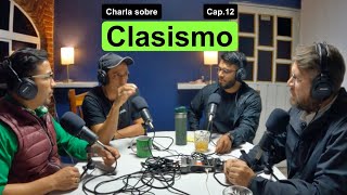 Clasismo arrogancia y desdén Charla y anécdotas Cap 12 [upl. by Rezeile]