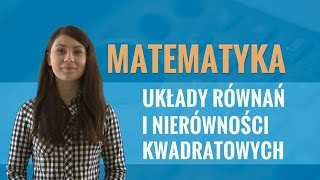 Matematyka  Układy równań i nierówności kwadratowych [upl. by Nirtak]