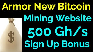 Armor New Bitcoin Mining Website 500 Ghs Sign Up Bonus For Free [upl. by Christian]