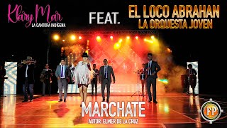 KLARY MAR FT LOCO ABRAHAN LA ORQUESTA JOVEN MARCHATE VIDEO OFICIAL 4K [upl. by Sterling]