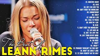 LeAnn Rimes Greatest Hits Full album  Best of LeAnn Rimes Songs  Playlist Country Female Singers [upl. by Raamaj]