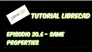 LibreCAD  Tutorial 206  Copiando propiedades con Same Properties [upl. by Denise]