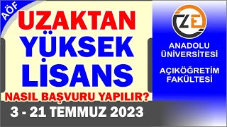 AÖF Uzaktan Eğitim Yüksek Lisans Temmuz 2023 Başvuruları Nasıl Yapılır  Bölümler  Kontenjanlar [upl. by Rayle]