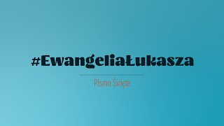 Ewangelia św Łukasza [upl. by Yoc]