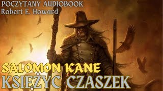 Robert E Howard  Księżyc Czaszek  SOLOMON KANE  Poczytany audiobook [upl. by Mark]