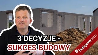 3 najważniejsze ustalenia które decydują o powodzeniu budowy domu [upl. by Enyalaj]