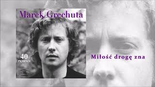 Marek Grechuta  Miłość drogę zna Official Audio [upl. by Tabb445]