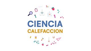 Ciencia Calefacción  Science Heating [upl. by Egidio]