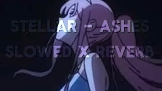 Stellar  ashes slowed x reverb [upl. by Annayt274]