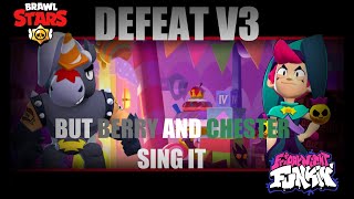 FNF  DEFEAT V3 but Chester and Berry sing it  FNF X BRAWL STARS COVER [upl. by Ydospahr955]