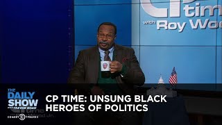 CP Time Unsung Black Heroes of Politics  The Daily Show [upl. by Armillia]