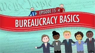 Bureaucracy Basics Crash Course Government and Politics 15 [upl. by Akena]