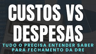 Entendendo Custos e Despesas na Contabilidade Conceitos Diferenças e Aplicações Práticas [upl. by Yednil]