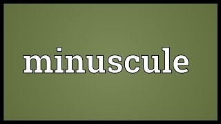 Minuscule Meaning [upl. by Ssecnirp]