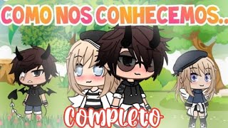 COMO NOS CONHECEMOS  DUBLADO Gacha Life Mini Filme [upl. by Ario]