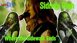 Sidney Gish Where the Sidewalk Ends Live  LATE STAGE LIVE [upl. by Demetria]