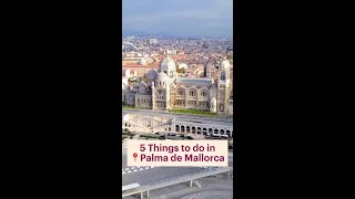 5 Things to do in Palma de Mallorca [upl. by Notyalk]