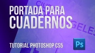 Crea Tu Propia Portada de Cuadernos  Tutorial Photoshop CS5 [upl. by Mapel]