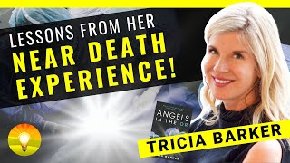 She Had a NEAR DEATH EXPERIENCE and THIS Happened  What NDE Experiences Teach Us  Tricia Barker [upl. by Asseniv]