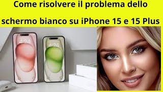 Segreti rivelati come risolvere il problema dello schermo bianco su iPhone 15 [upl. by Aslam69]