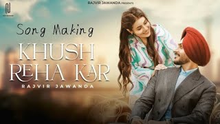 Khush Reha Kar Official Making Video Rajvir Jawanda  Babbu Brar  G Guri  New Punjabi Song 2024 [upl. by Millwater233]