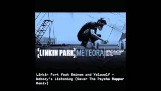 Linkin Park feat Eminem and Yelawolf  Nobodys Listening Savar The Psycho Rapper Remix [upl. by Sussi]