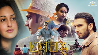 Lootera लुटेरा Full Hindi Movie HD  Ranveer Singh Sonakshi Sinha  Latest Hindi Movie 2024 [upl. by Eixid]