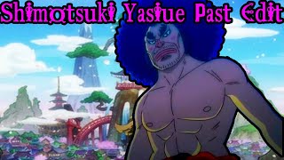 One Piece Shimotsuki Yasuie Past Edit Road To Wano Kuni Edit [upl. by Clemens]