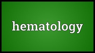 Hematology Meaning [upl. by Sammons]