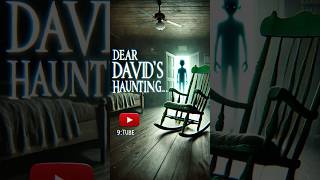 👻 The Haunting of quotDear Davidquot ghost paranormal spooky horror shortsvideo [upl. by Ydolem]