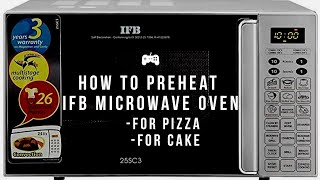 How to Preheat IFB Microwave Oven for Cake  How to Preheat Oven for Pizza  IFB 25SC4 [upl. by Neu609]