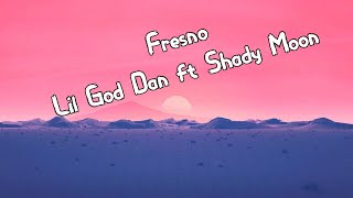 Lil God Dan  Fresno ft Shady Moon Lyrics [upl. by Bonnee]