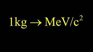 Converting kg to MeVc2 using Emc2 1kg in MeVc2 megaelectronvolt per c squared [upl. by Leiruh]