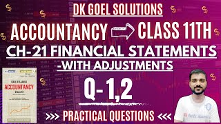 FINANCIAL STATEMENTS WITH ADJUSTMENT CLASS 11  CH 21  DK GOEL  Q1  Q2 PRACTICAL QUESACCOUNTS [upl. by Karlik]