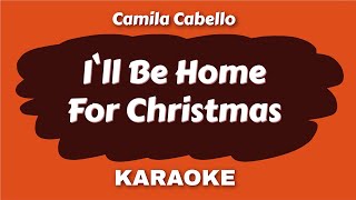 Camila Cabello  Ill Be Home For Christmas Karaoke Lyrics [upl. by Aisayn204]