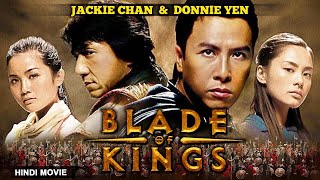 Jackie Chan amp Donnie Yen In BLADE OF KINGS ब्लेड ऑफ़ किंग्स  Hindi Dubbed Chinese Full Action Movie [upl. by Lonyer]