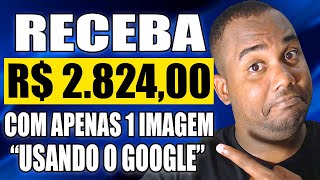 Receba Dois Salários Mínimo com Apenas uma Imagem no GOOGLE Sem Aparecer GOOGLE ADS [upl. by Becca478]