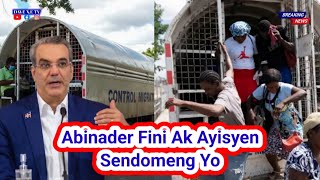 Prezidan Abinader Retire Espwa Ayisyen Sendomeng Yo JodiaLi Pap Bay Papye Toutotan Ayiti Janl ye A [upl. by Allemrac]