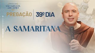 A samaritana  40 Dias com São Miguel 2023  Pregação  39º Dia [upl. by Lehcyar]