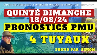 Pronostic Quinté Dimanche 18082024  Pronostics PMU 4 Tuyaux Bases Solides et Tocard du jour [upl. by Ancel]