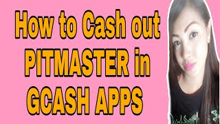 HOW TO CASH OUT PITMASTER IN GCASH APPS [upl. by Manard]