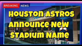 Houston Astros Announce New Stadium Name [upl. by Oir383]